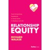 Relationship Equity: Your Cornerstone Investment to Great Gains in Business