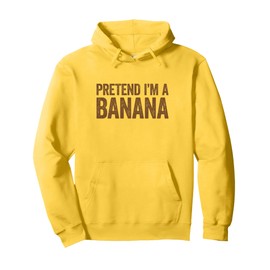 Pretend I'm A Banana T-Shirt Matching Banana Costume Shirt Pullover Hoodie