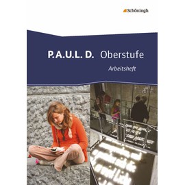 P.A.U.L. D. (Paul). Arbeitsheft. Oberstufe: Persönliches Arbeits- und Lesebuch