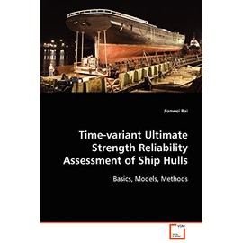 Time-variant Ultimate Strength Reliability Assessment of Ship Hulls: Basics, Models, Methods