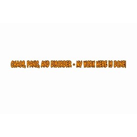 Chaos, Panic & Disorder- My Work Here's Done 4x4 Off Road Car Sticker Orange