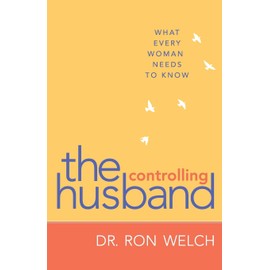 The Controlling Husband: What Every Woman Needs to Know