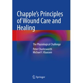 Chapple's Principles of Wound Care and Healing: The Physiological Challenge