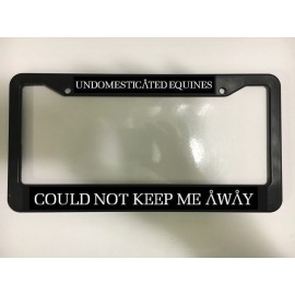 for Stargate SG-1 Teal'C Talk for UNDOMESTICATED Equine  License Plate Frame NEW