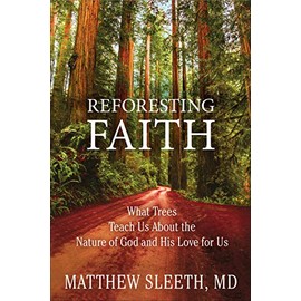 Reforesting Faith: What Trees Teach Us About the Nature of God and His Love for Us