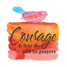 Watercolor Inspiring Uplifting Quote Vinyl Mural Home Wall Decoration Uplifting Quote Inspirational Courage is Fear That Said its Prayers - Size: 30 in x 30 in