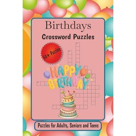 Birthdays Crossword Puzzles: Crossword Puzzles with Easy to Read Print about Birthdays, Parties, Birthday Presents and More | 6 x 9 inches,120 pages | ... Gift for Vacations, Holidays and Relaxation.