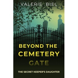 Beyond the Cemetery Gate: The Secret Keeper's Daughter (Chloe & Maggie Mysteries)