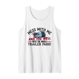 Mess With Me Mess With Whole Trailer Park American Redneck Tank Top