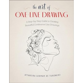 The Art of One-Line Drawing: A Step-by-Step Guide to Creating Beautiful Continuous Line Drawings