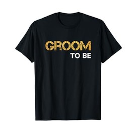 Groom To Be - Groom To Be T-Shirt