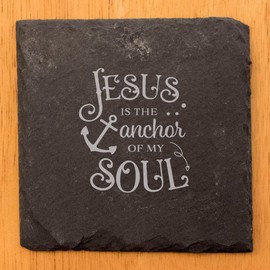 Faith and Hope: Laser Etched Uplift Your Spirit: "Jesus is the Anchor of My Soul" Coasters in Rustic Slate - Square Slate - set of 5