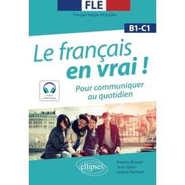 FLE (Français langue étrangère). Le français en vrai ! Pour communiquer au quotidien [B1-C1] (avec fichiers audio) (French Edition)