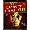 Nostalgia Signs We Don't Dial 911 Metal Sign, 32 cm