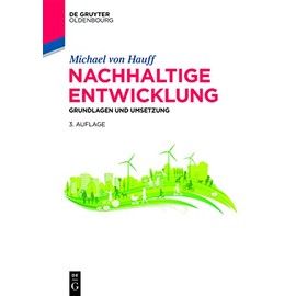 Nachhaltige Entwicklung: Grundlagen und Umsetzung (De Gruyter Studium)
