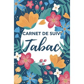 Carnet De Suivi Tabac: Méthode Simple de 100 Jours pour Arrêter de Fumer & Combattre l'addiction & la Dépendance/Cahier Anti Tabac pour Arreter La ... Arrêt Tabac & de Sobriété (French Edition)