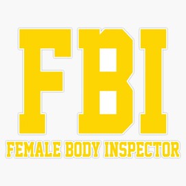 HOF Trading FBI Female Body Inspector Vinyl Sticker Waterproof Decal Laptop Wall Window Bumper Sticker 5"