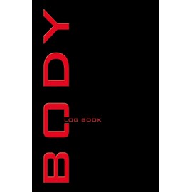 Body Log Book: Bodybuilding Diary, Body Journal, Workout Notes, Physical Fitness Journal. Format A5, 120 pages, tabulars to fill in, tried and tested ... companion for bodybuilding, fitness training