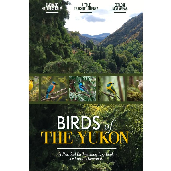 Birds of the Yukon: Bird Watching Log Book for Canadian