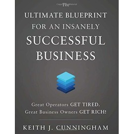 The Ultimate Blueprint for an Insanely Successful Business