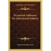 Libro Occasional Addresses On Educational Subjects - Laur...