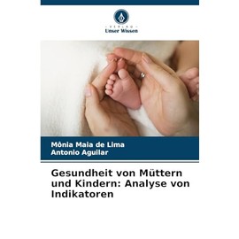 Gesundheit von Müttern und Kindern: Analyse von Indikatoren