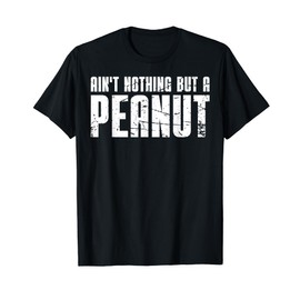 Ain't Nothing But a Peanut | Old School Bodybuilding T-Shirt