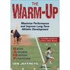 The Warm-Up: Maximize Performance and Improve Long-Term Athletic Development