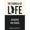 The Formula of Life: Go Deeper, Rise Higher
