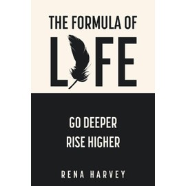 The Formula of Life: Go Deeper, Rise Higher