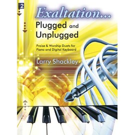Exaltation... Plugged and Unplugged, Level 2: Praise & Worship Duets for Piano and Digital Keyboard