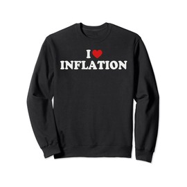 Inflation Love Money Devaluation Inflationary Sweatshirt