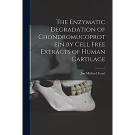 The Enzymatic Degradation of Chondromucoprotein by Cell Free Extracts of Human Cartilage