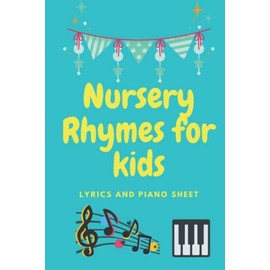 Nursery Rhymes for kids: Lyrics and piano sheet