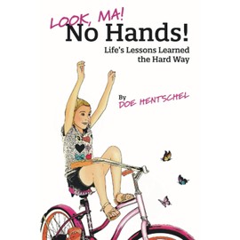 Look, Ma! No Hands!: Life's Lessons Learned the Hard Way