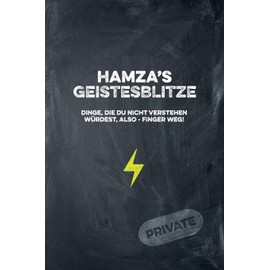 Hamza's Geistesblitze - Dinge, die du nicht verstehen würdest, also - Finger weg! Private: Cooles Notizbuch ca. A5 für alle Männer 108 Seiten mit Punkteraster