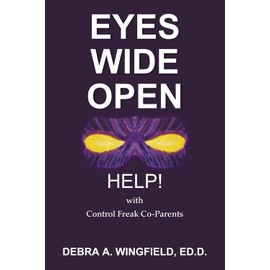 Eyes Wide Open: Help! with Control Freak Co-Parents