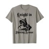 Knight In Shining Armor Medieval and Renaissance T Shirt T-Shirt