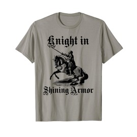 Knight In Shining Armor Medieval and Renaissance T Shirt T-Shirt