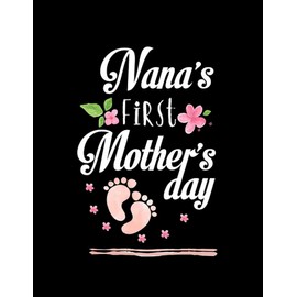 MOMMYS FIRST Mothers Day Meaningful gifts for Mom Nanas Notebook: Notebook (Journal, Diary) 8.5x11