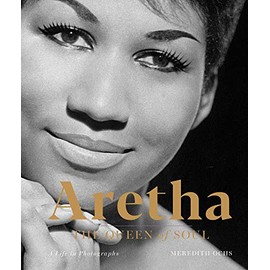 Aretha: The Queen of Soul―A Life in Photographs