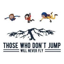 Sky Diving Those Who Don't Jump Will Never Fly Parachute Ripcord Plummet Free Fall Plane Airplane Plane Fly Pilot Jet Fuel Prop Propeller Holiday Bedroom Wall Decal Sticker - Size: 20 in X 14 in