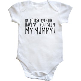 Hippowarehouse of Course I'm Cute, Haven't You Seen My Mummy Baby Vest Bodysuit (Short Sleeve) Boys Girls White