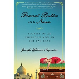 Peanut Butter and Naan: Stories of an American Mom in the Far East