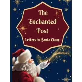 The Enchanted Post: Letters To Santa Claus