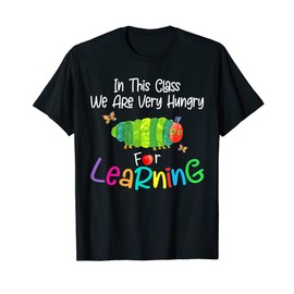 In This Class We Are Very Hungry for Learning T-Shirt