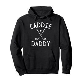 Caddie Daddy Golf Club Cool Golfing Cute Golfer Dad Father Pullover Hoodie