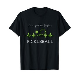 It's A Good Days to Play Pickleball Player Pickleball T-Shirt