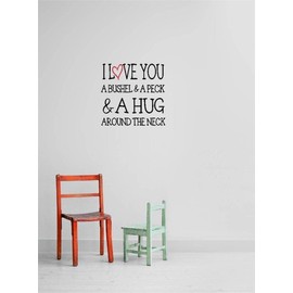Decal - Vinyl Wall Sticker : i Love You a Bushel & a peck & a Hug Around The Neck Quote Home Living Room Bedroom Decor - 22 Colors Available Size: 20 Inches X 20 Inches