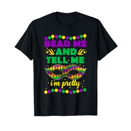 Bead Me Tell Me I'm Pretty, Funny Mardi Gras T-Shirt